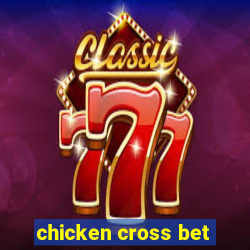 chicken cross bet